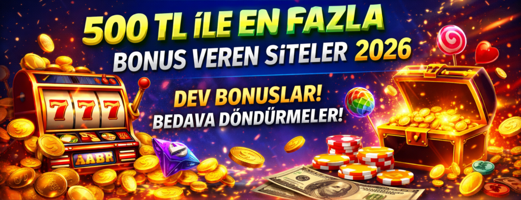 500 tl bonus veren siteler 2026